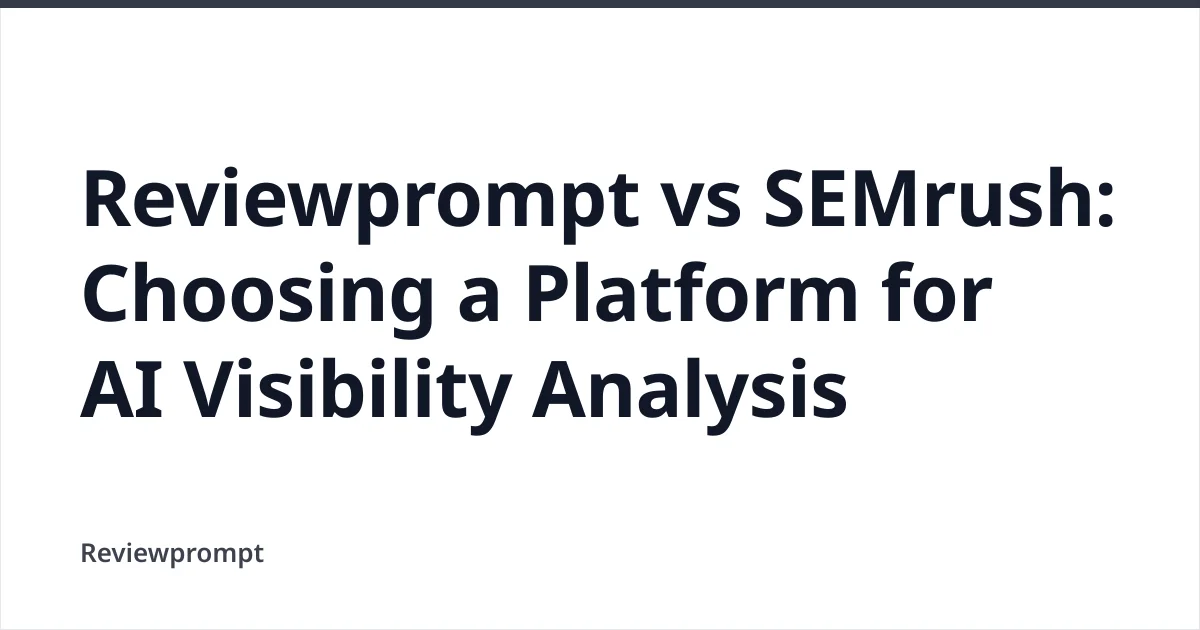 Reviewprompt vs SEMrush: AI Visibility Analysis Comparison cover image