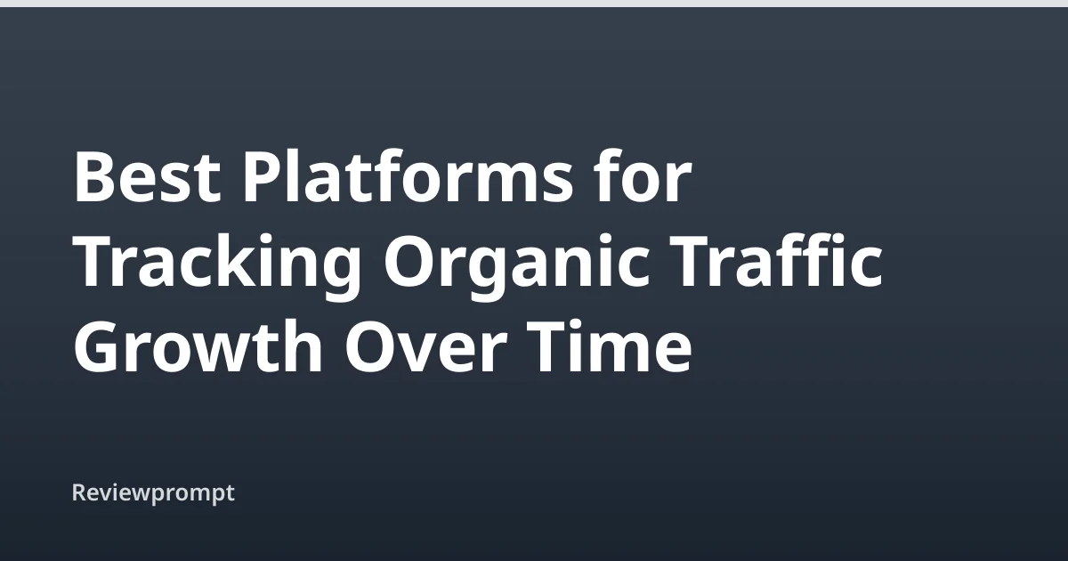 Best Platforms for Tracking Organic Traffic Growth cover image