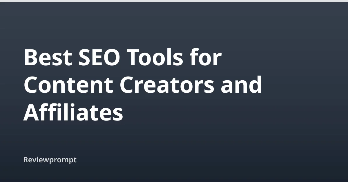 Best SEO Tools for Content Creators & Affiliates cover image